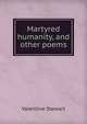 Martyred humanity, and other poems, Valentine Stewart 