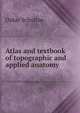 Atlas and textbook of topographic and applied anatomy, Oskar Schultze 