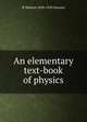 An elementary text-book of physics, R Wallace 1858-1910 Stewart 