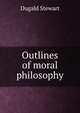 Outlines of moral philosophy, Stewart Dugald 