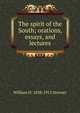 The spirit of the South; orations, essays, and lectures, William H. 1838-1912 Stewart 
