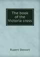 The book of the Victoria cross, Rupert Stewart 