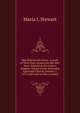Our little brown house: a poem of West Point written for the New Year's festival at the Cadets' Sabbath-School of the Methodist Episcopal Church, January 1, 1879, and read on that occasion, Maria L Stewart 