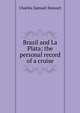 Brazil and La Plata; the personal record of a cruise, Charles Samuel Stewart 