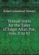 Textual notes for the Tales of Edgar Allan Poe, vols. II to VI, Robert Armistead Stewart 