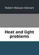 Heat and light problems, Robert Wallace Stewart 