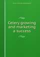 Celery growing and marketing a success, Homer L. [from old catalog] Stewart 