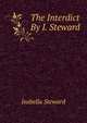The Interdict By I. Steward., Isabella Steward 