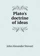 Plato's doctrine of ideas, John Alexander Stewart 