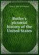 Butler's pictorial history of the United States, John A. 1846-1933 Stewart 