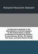 Co-Operative Methods in the Development of School Support in the United States: A Study of Methods of Supporting Schools--In the Colonies, by the . for Twenty-Two Years, and Some Recent Tende, Rolland Maclaren Stewart 