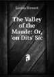 The Valley of the Maude: Or, 'on Dits' Sic., Louisa Stewart 