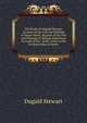 The Works of Dugald Stewart: Account of the Life and Writings of Adam Smith. Account of the Life and Writings of William Robertson. Account of the . of Mr. Leslie to the Professorship of Mathe, Stewart Dugald 