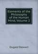 Elements of the Philosophy of the Human Mind, Volume 2, Stewart Dugald 