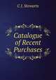 Catalogue of Recent Purchases, C J. Stewarts 