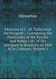Memoirs of C. M. Talleyrand De Perigord .: Containing the Particulars of His Private and Public Life, of His Intrigues in Boudoirs As Well As in Cabinets, Volume 1, Stewarton 