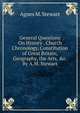 General Questions On History . Church Chronology, Constitution of Great Britain, Geography, the Arts, &c. By A.M. Stewart., Agnes M. Stewart 