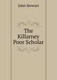 The Killarney Poor Scholar, John Stewart 