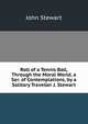 Roll of a Tennis Ball, Through the Moral World, a Ser. of Contemplations, by a Solitary Traveller J. Stewart., John Stewart 