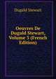 Oeuvres De Dugald Stewart, Volume 3 (French Edition), Stewart Dugald 
