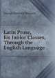 Latin Prose, for Junior Classes, Through the English Language, George Stennett Steward 