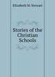 Stories of the Christian Schools, Elizabeth M. Stewart 