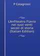 L'Anfiteatro Flavio nei suoi venti secoli di storia (Italian Edition), P Colagrossi 