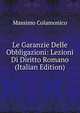 Le Garanzie Delle Obbligazioni: Lezioni Di Diritto Romano (Italian Edition), Massimo Colamonico 