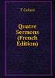 Quatre Sermons (French Edition), T Colani 
