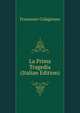 La Prima Tragedia (Italian Edition), Francesco Colagrosso 