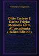 Ditte Cretese E Darete Frigio: Memoria Letta All'accademia (Italian Edition), Francesco Colagrosso 
