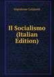 Il Socialismo (Italian Edition), Napoleone Colajanni 