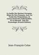 Le Jardin Des Racines Grecques, Mises En Vers Francois, Avec Un Traite Des Prepositions, Et Autres Particules Indeclinables, Et Un Recueil . Soit Par Etymologie (French Edition), Jean-Francois Colas 