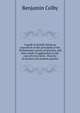 A guide to health, being an exposition of the principles of the Thomsonian system of practice, and their mode of application in the cure of every form . theories of ancient and modern practice, Benjamin Colby 
