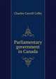 Parliamentary government in Canada, Charles Carroll Colby 