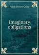 Imaginary obligations, Frank Moore Colby 