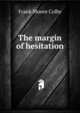 The margin of hesitation, Frank Moore Colby 