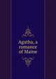 Agatha, a romance of Maine, 
