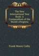 The New International Year Book: A Compendium of the World's Progress, Frank Moore Colby 