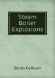 Steam Boiler Explosions, Zerah Colburn 