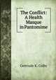The Conflict: A Health Masque in Pantomime, Gertrude K. Colby 