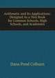 Arithmetic and Its Applications: Designed As a Text Book for Common Schools, High Schools, and Academies, Dana Pond Colburn 
