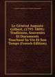 Le General Auguste Colbert, (1793-1809): Traditions, Souvenirs Et Documents Touchant Sa Vie Et Son Temps (French Edition), Auguste Napoleon Jos Colbert-Chabanais 