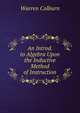 An Introd. to Algebra Upon the Inductive Method of Instruction, Warren Colburn 