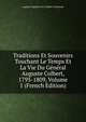 Traditions Et Souvenirs Touchant Le Temps Et La Vie Du General Auguste Colbert, 1793-1809, Volume 1 (French Edition), Auguste Napoleon Jos Colbert-Chabanais 