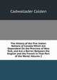 The History of the Five Indian Nations of Canada Which Are Dependent On the Province of New York, and Are a Barrier Between the English and the French in That Part of the World, Volume 2, Cadwallader Colden 