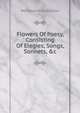 Flowers Of Poesy, Consisting Of Elegies, Songs, Sonnets, &c, Wordsworth Collection 