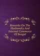 Remarks On The Husbandry And Internal Commerce Of Bengal, 