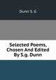 Selected Poems, Chosen And Edited By S.g. Dunn, Dunn S. G 
