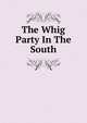 The Whig Party In The South, 